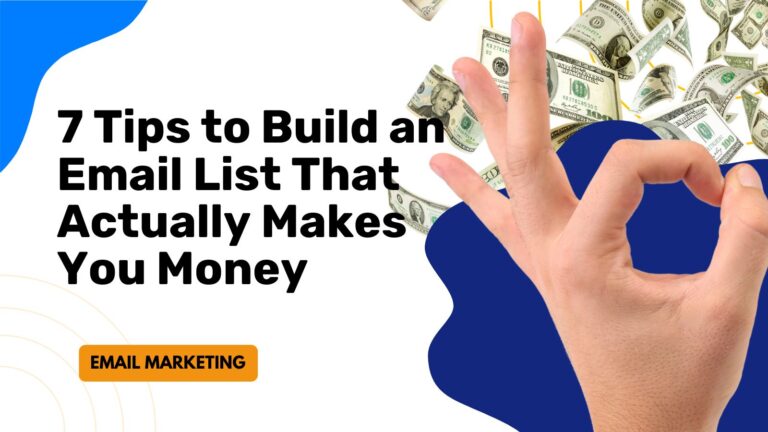 7 Tips to Build an Email List That Actually Makes You Money